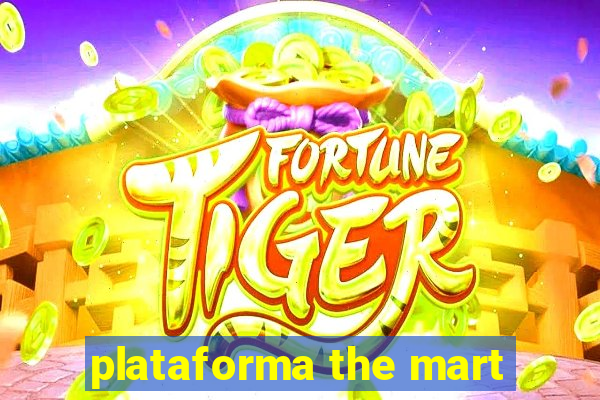plataforma the mart